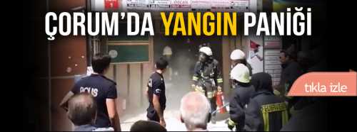 Çorum'da Yangın Paniğe neden Oldu!