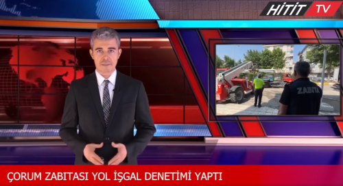 Çorum’da zabıta ekipleri yol işgali denetimi yaptı