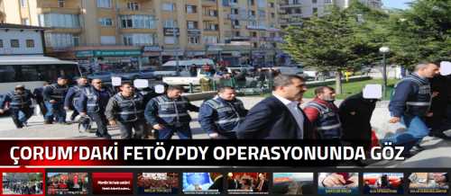 ÇORUM’DAKİ FETÖ OPERASYONUNDA GÖZ ALTINA ALINANLARIN  SORGULAMALARI YAPILMAK ÜZERE 14 KİŞİ ÇORUM ADLİYESİNE GETİRİLDİ 