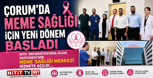 Çorum Erol Olçok Hastanesi'nde Meme Sağlığı Merkezi Hizmete Açıldı!