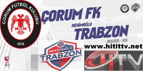 Çorum FK - Hekimoğlu Trabzon maçı