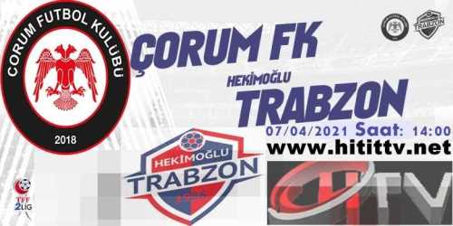 Çorum FK - Hekimoğlu Trabzonspor Maçı 