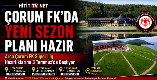 Çorum FK’da Süper Lig Hazırlıklarına 3 Temmuz’da Başlıyor