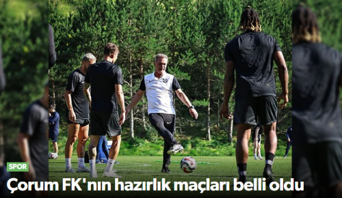 Çorum FK'nın hazırlık maçları belli oldu!