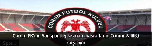Çorum FK'nın Vanspor deplasman masraflarını Çorum Valiliği karşılıyor