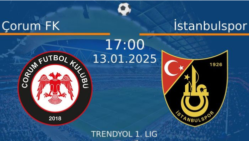 Çorum FK ve İstanbulspor Arasında Zorlu Maç!