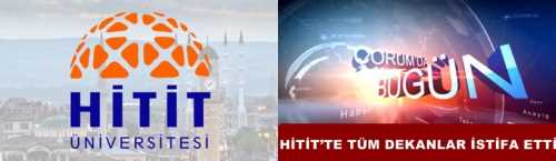 Çorum Hitit Üniversitesin de YÖK’ün talimatı üzerine bütün dekanlar istifa etti 