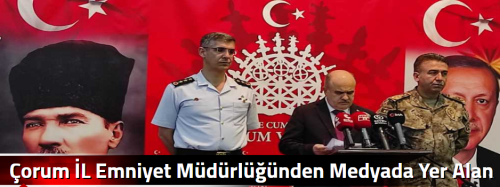 Çorum İL Emniyet Müdürlüğünden Medyada Yer Alan O Haberlere Açıklama 