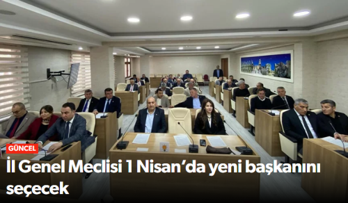 Çorum İl Genel  Meclisi’nde Başkanlık Seçimi Heyecanı