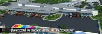 ÇORUM KENDİNE YAKIŞAN  YENİ TERMİNALİNE KAVUŞUYOR