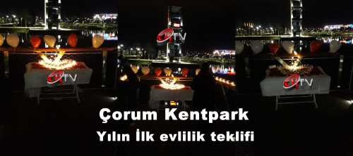 Çorum Kentpark'ta Yılın İlk evlilik teklifi