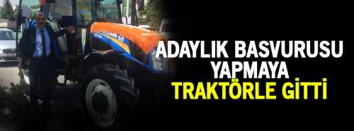 Çorum'lu Çiftci Adaylık müracaatı için traktörüyle Ankara’ya gitti