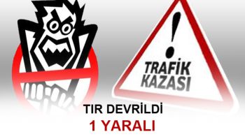ÇORUM MERKEZDE TIR DEVRİLDİ : 1 YARALI