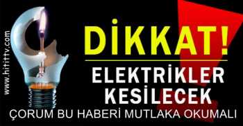 ÇORUM MERKEZDE YEDAŞ ELEKTRİK KESİNTİSİ YAPACAK