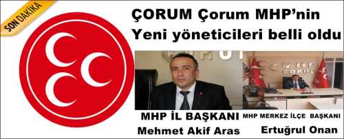 Çorum MHP İL Başkanlığı’na Ülkü Ocakları eski Başkanı Mehmet Akif Aras, Merkez İlçe Başkanlığı’na da Ertuğrul Onan atandı.