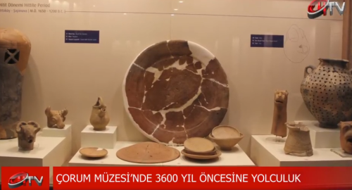 Çorum Müzesi'inde  3600 Yıl Öncesine Yolculuk!