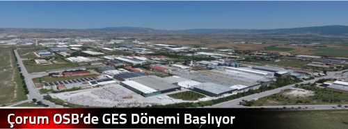 Çorum OSB’de GES Dönemi Başlıyor