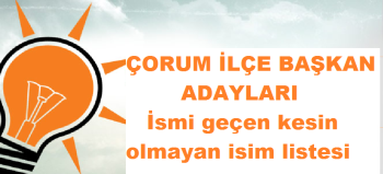 ÇORUM TAHMİNİ AK PARTİ İLÇE BELEDİYE BAŞKAN ADAYLARI 