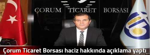 Çorum Ticaret Borsası haciz hakkında açıklama yaptı