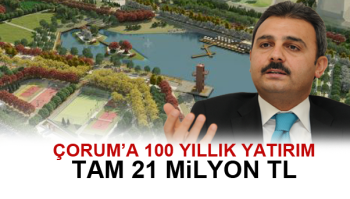 ÇORUM'UN EN BÜYÜK PARKI 21 Milyon TL İHALE EDİLDİ