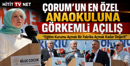 Çorum’un En Gözde Anaokulu Görkemli Törenle Hizmete Açıldı
