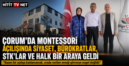 Çorum’un Geleceğine İmza: Bilge Çocuk Montessori Anaokulu