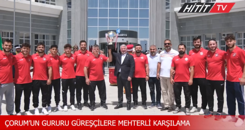 Çorum'un Gururu  Güreşcilere Mehterli Karşılama