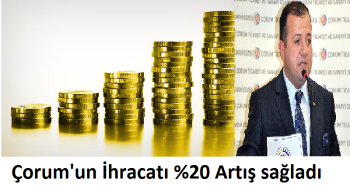 Çorum'un İhracatında  %20 Artış sağlandı