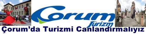  Çorum’un tarihi ve kültürel değerlerinin turizme kazandırılması gerekir
