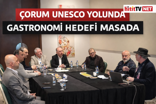 Çorum’un UNESCO Gastronomi Hedefi Masaya Yatırıldı! 