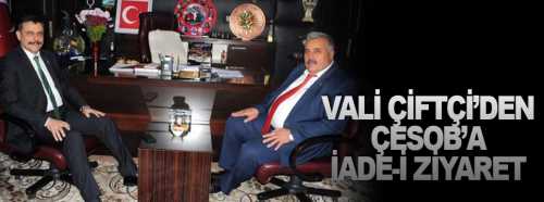 Çorum Valisi Çiftçi, ÇESOB'u Ziyaret etti