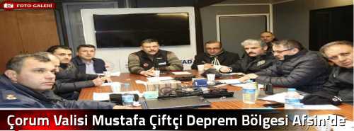 Çorum Valisi Mustafa Çiftçi Deprem Bölgesi Afşin'de 