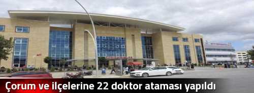  Çorum ve ilçelerine 22 doktor ataması yapıldı
