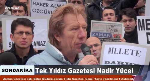 Çorum Yıldız Gazetesi G.Yönetmeni Nadir YÜCEL tutuklandı