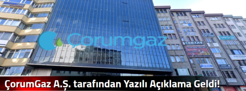 ÇorumGaz A.Ş. tarafından Yazılı Açıklama Geldi!