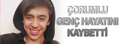 Çorumlu Metehan Çalışkan bizi Üzdü