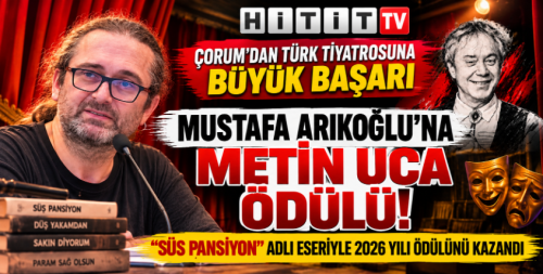 Çorumlu Mustafa Arıkoğlu'na 2026 Metin Uca Oyun Yazarlığı Ödülü