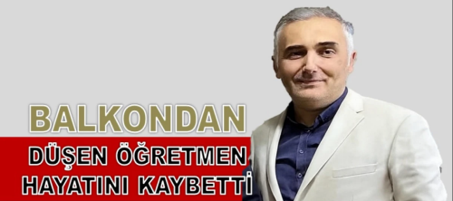 Çorumlu Öğretmen Emrah Uflaz 5 Kattan Düştü!