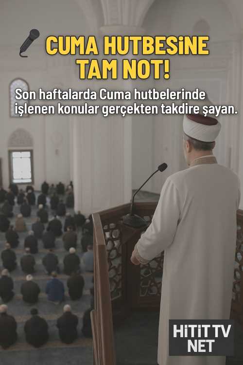 Cuma Hutbesine Tam Not! 