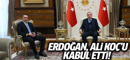 Cumhurbaşkanı Erdoğan, Ali Koç'u kabul etti