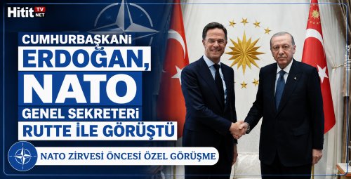 Cumhurbaşkanı Erdoğan, NATO Genel Sekreteri Rutte ile Görüştü