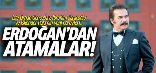 Cumhurbaşkanı Erdoğan'dan  Yeni atamalar!