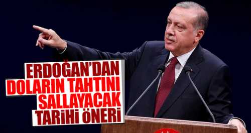 Cumhurbaşkanı Erdoğan'dan doların tahtını sallayacak Teklif