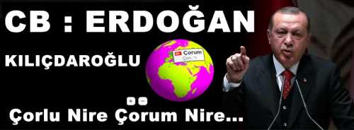 Cumhurbaşkanı Erdoğan Kılıçdaroğlu daha Çorum'u bilmiyor!.