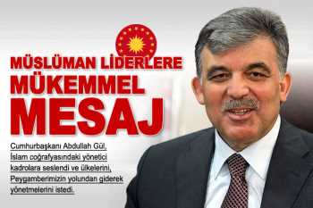 Cumhurbaşkanı Gül'den Müslüman liderlere mesaj
