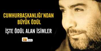 Cumhurbaşkanlığı Kültür ve Sanat Büyük Ödülü AHMET KAYA'ya verildi