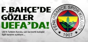 UEFA'NIN FENERBAHÇE KARARINI VERME ANI