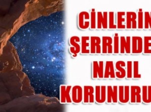 CİNLERDEN NASIL KORUNURUZ