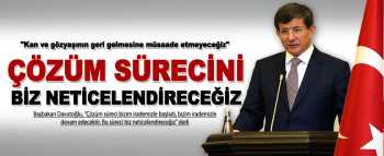 Davutoğlu Süreci Biz Neticelendireceğiz
