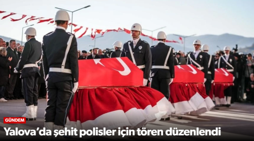 DEAŞ Operasyonunda Şehit Olan 3 Polis İçin Yalova’da Tören